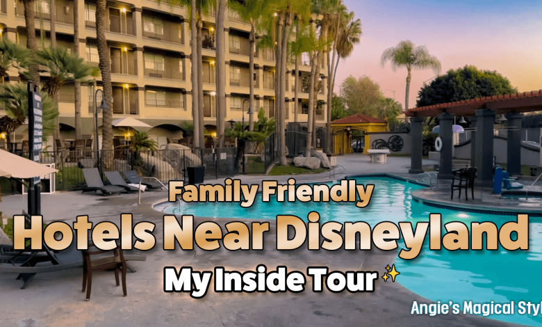 Family Friendly Hotels Near Disneyland My Inside Tour